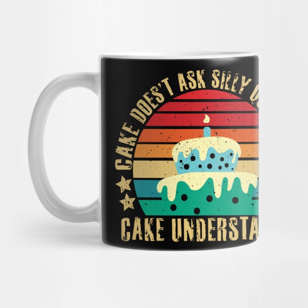cake doesn't ask silly questions cake understands by FoxyDesigns95
